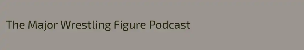 The Major Wrestling Figure Podcast